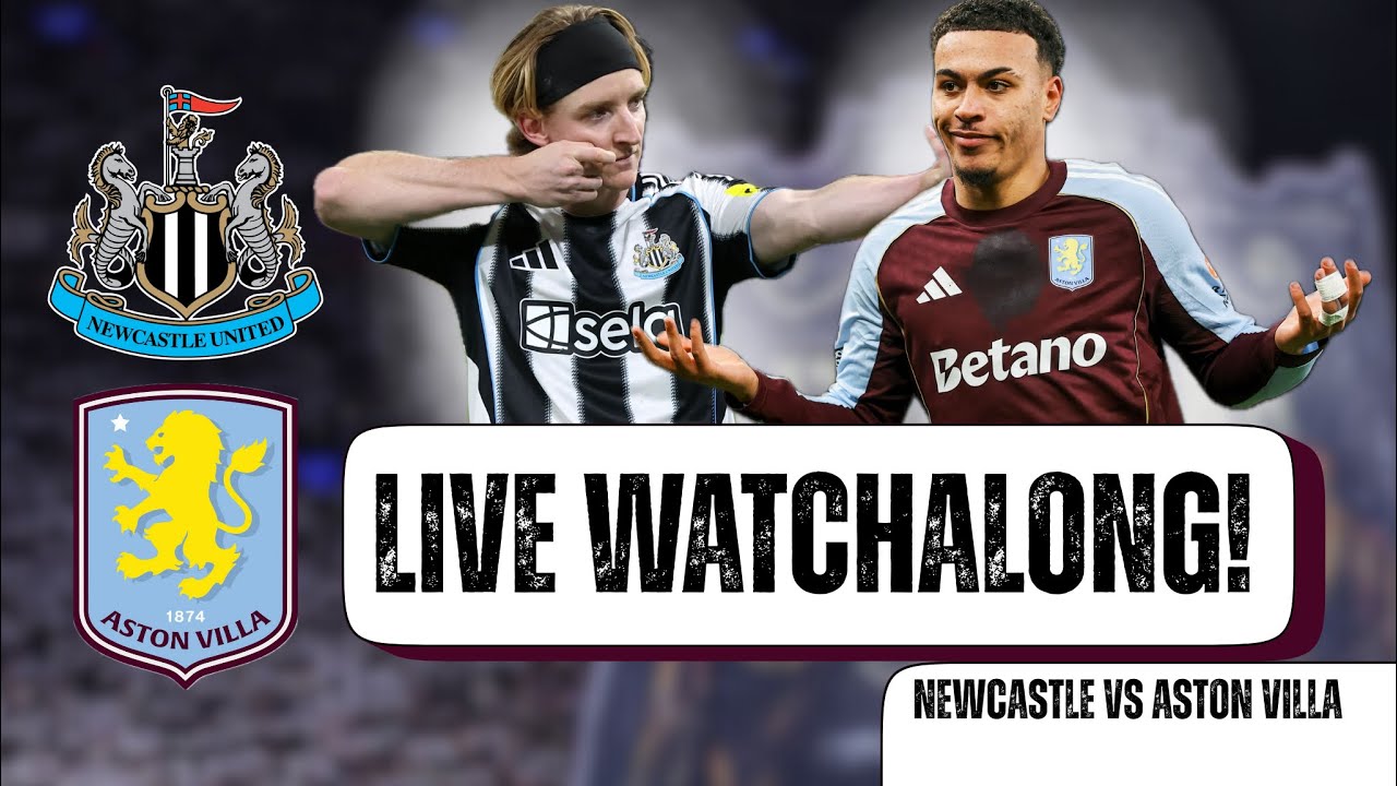 NEWCASTLE VS ASTON VILLA | LIVE PREMIER LEAGUE WATCHALONG