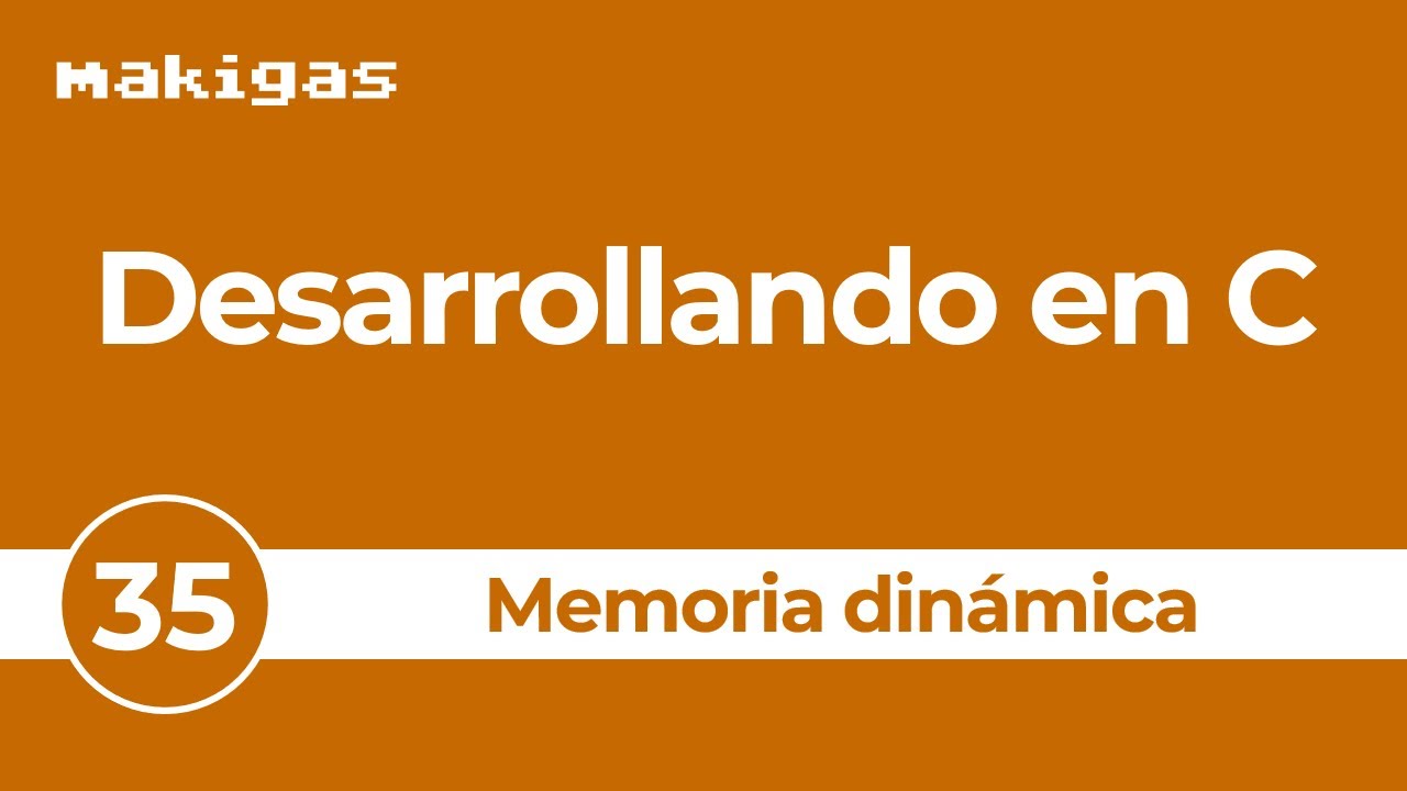 35. Memoria dinámica — Desarrollando en C