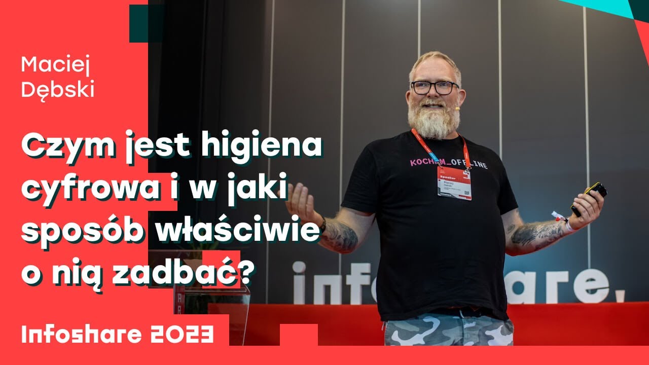 Maciej Dębski - Czym jest higiena cyfrowa i w jaki sposób właściwie o nią zadbać? | Infoshare 2023