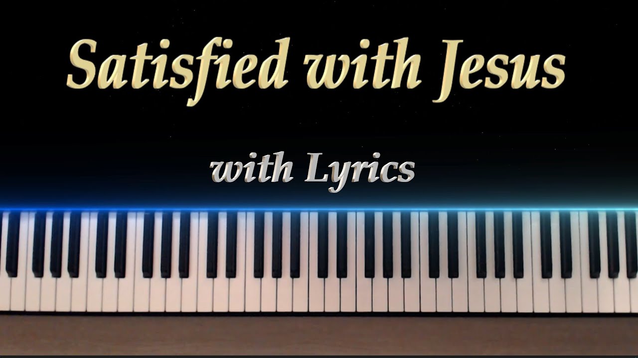 Satisfied with Jesus - with Lyrics