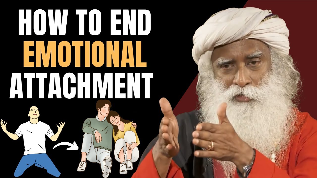How to Get Out of Emotional Attachment  - Motivational speech By Sadhguru
