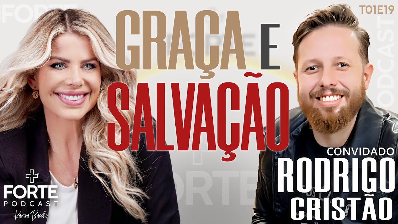 GRAÇA E SALVAÇÃO | TESTEMUNHO RODRIGO CRISTÃO #MAISFORTEPODCAST