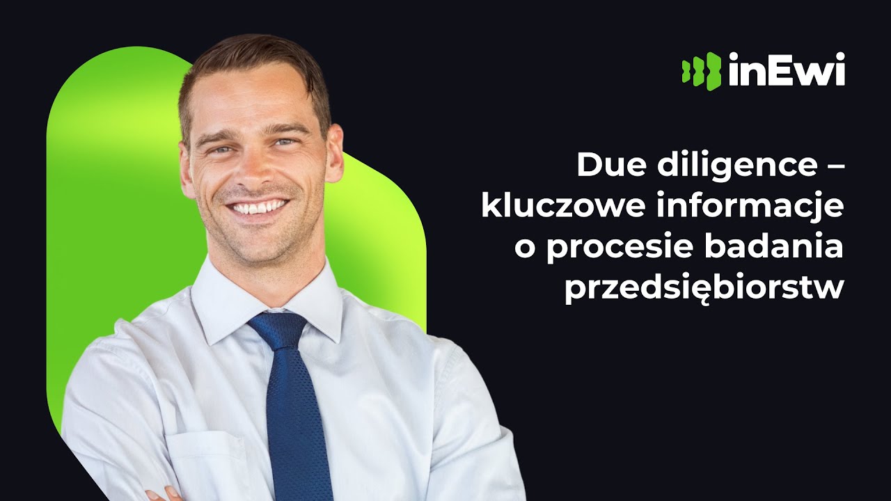 Due diligence &ndash; kluczowe informacje o procesie badania przedsiębiorstw
