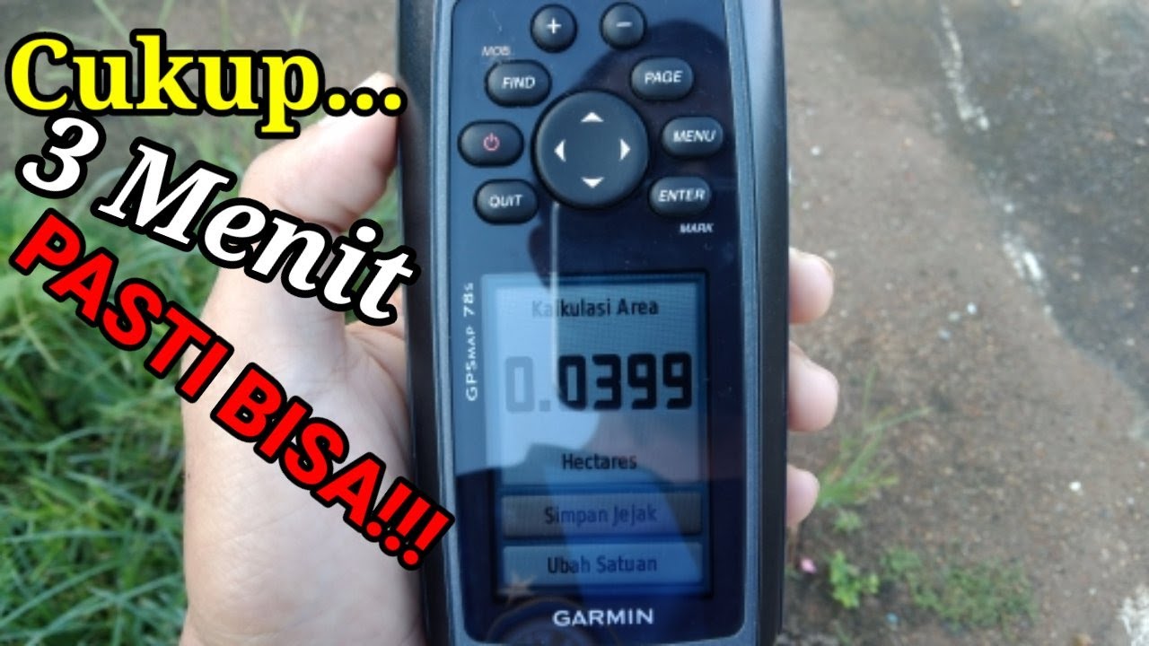 TUTORIAL Mengukur LUAS Lahan Menggunakan GPS GARMIN 78s