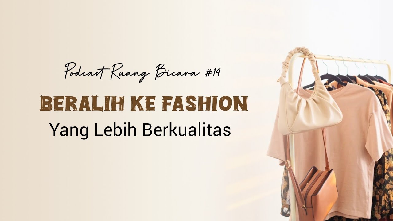 Podcast Ruang Bicara # Eps 14 || Beralih Ke Fashion Berkualitas: Selamatkan Diri dan Lingkungan!