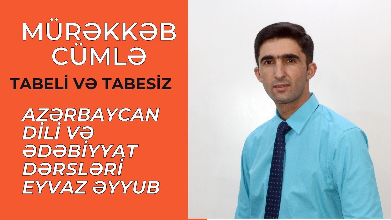 Mürəkkəb cümlə (Tabeli və Tabesiz mürəkkəb cümlə, baş və budaq cümlə) Eyvaz Əyyub