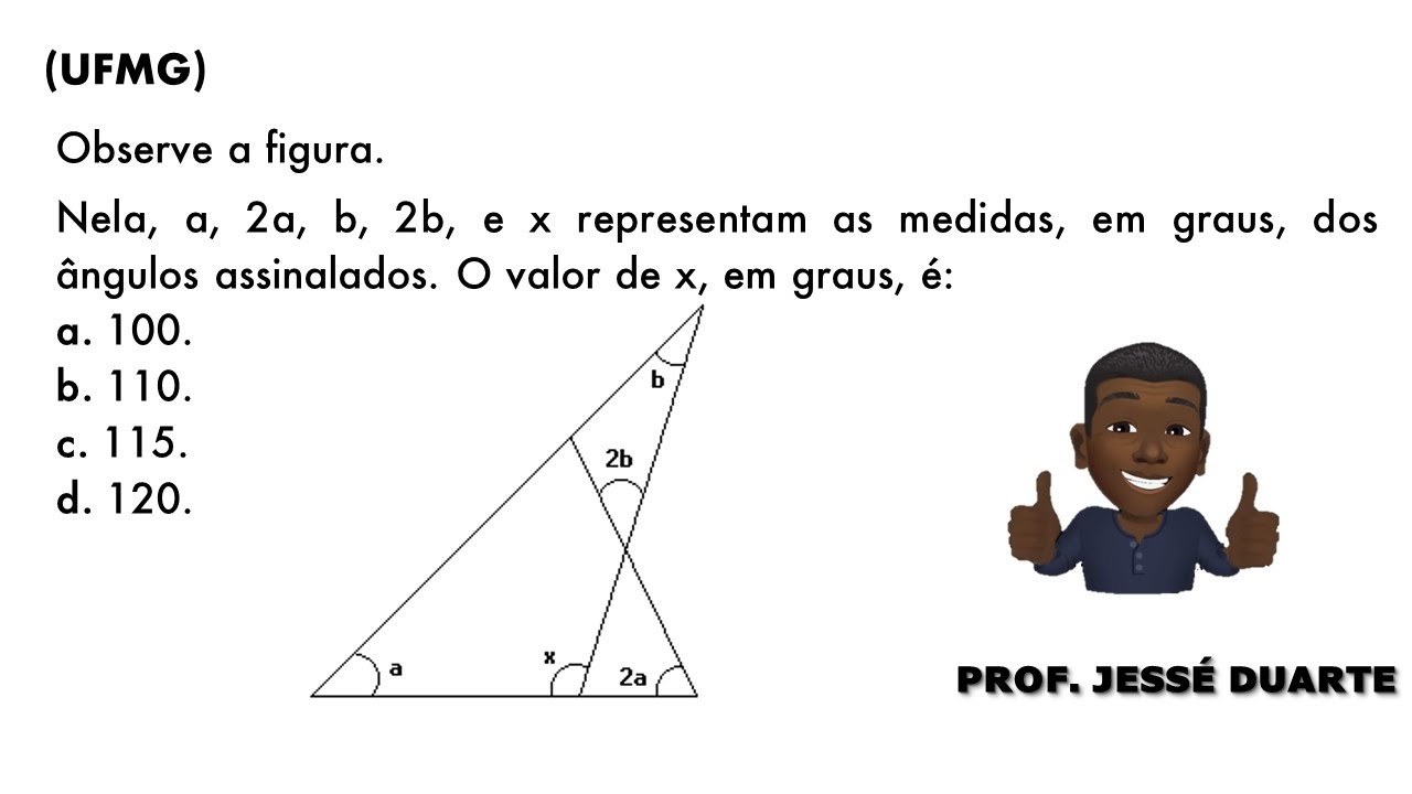 UFMG - Observe a figura. Nela, a, 2a, b, 2b, e x representam as medidas, em graus
