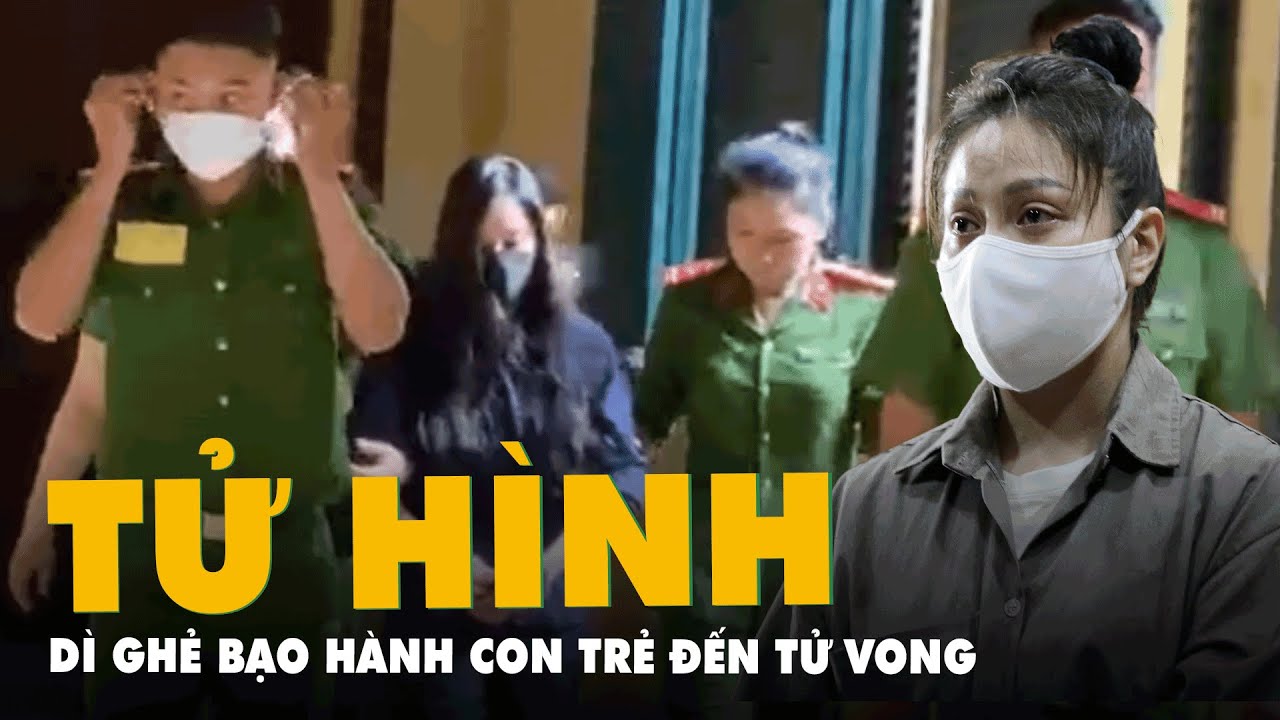 Tử hình 'dì ghẻ' bạo hành bé gái 8 tuổi đến tử vong