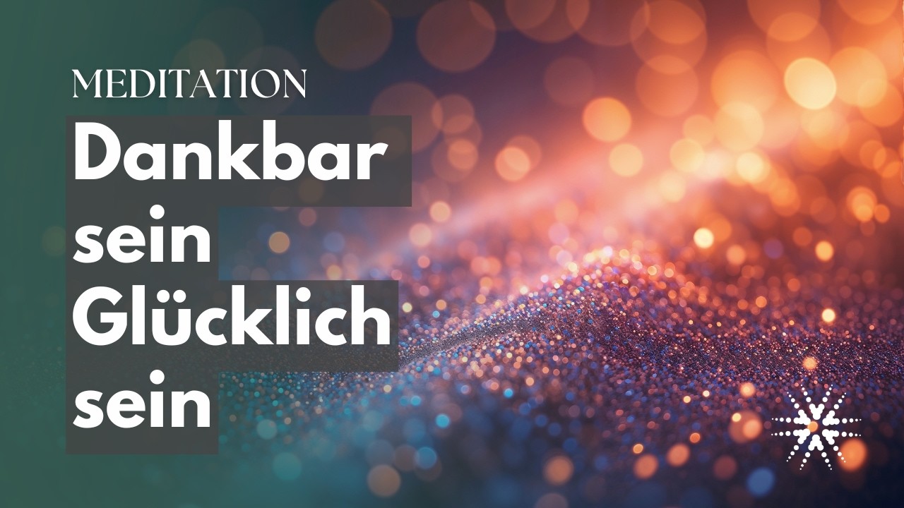 Dankbarkeit praktizieren – 20 Minuten für mehr Glück und innere Ruhe