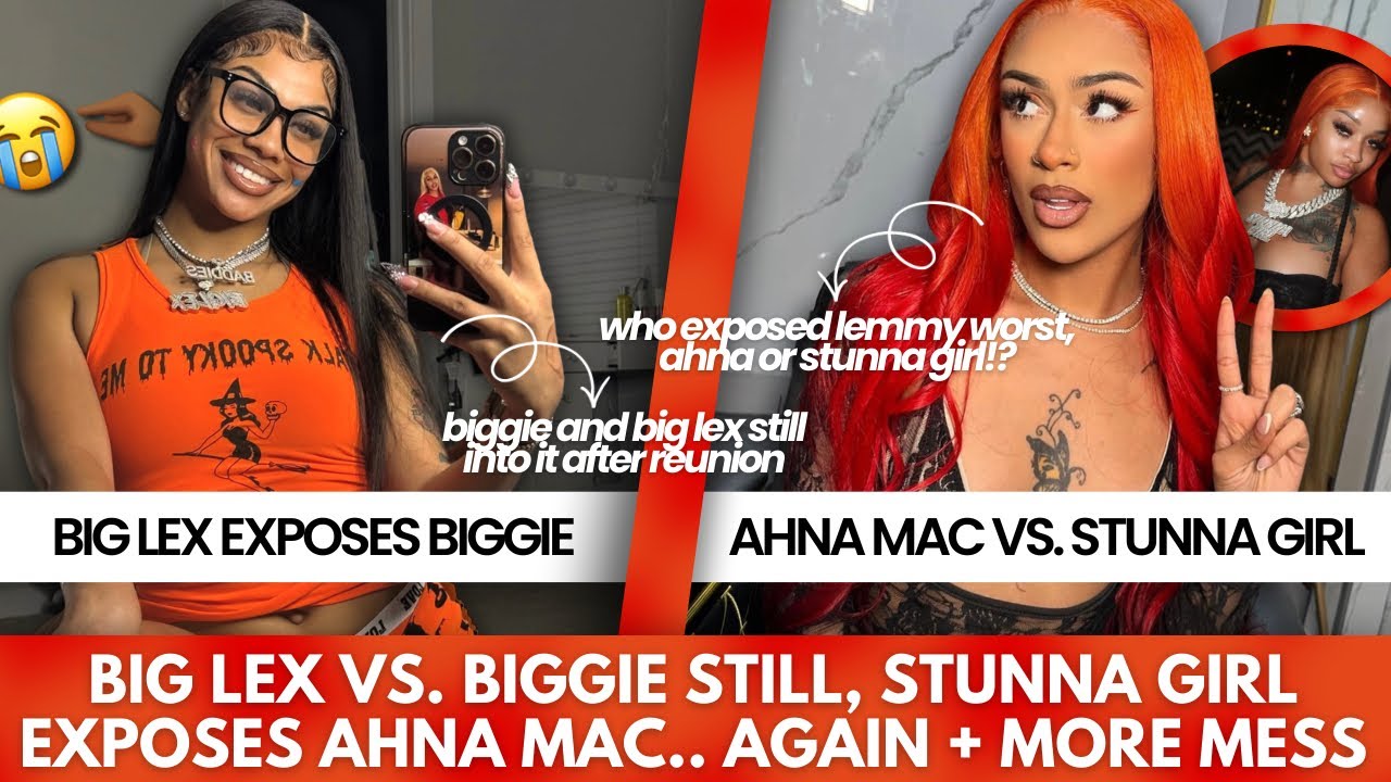 STUNNA GIRL EXPOSES AHNA 4 BEING GRIMY TO 🍋🌶️, BIGGIE PLAYING VICTIM, BIG LEX EXPOSES BIGGIE + MORE