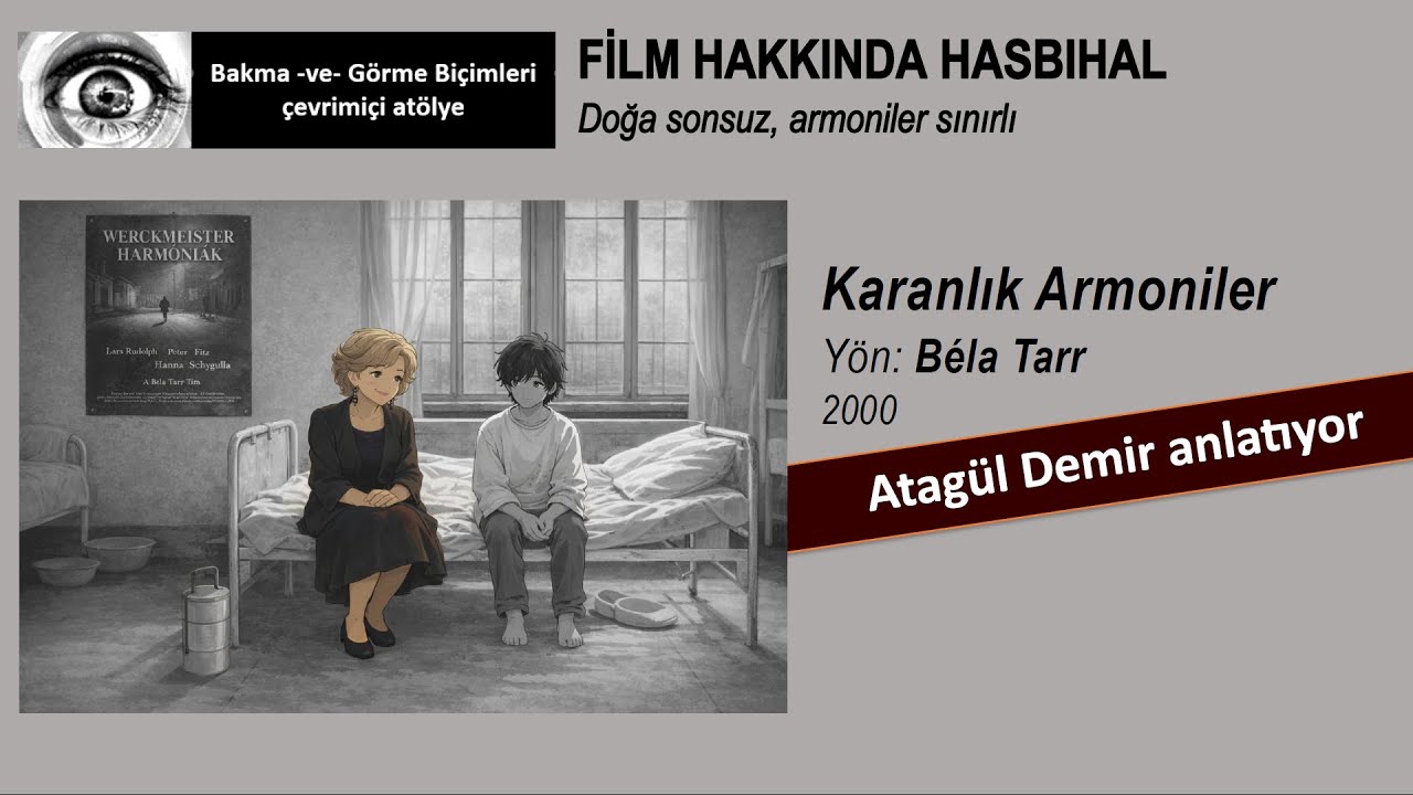 Atagül Demir: Karanlık Armoniler, Yön: Béla Tarr, 2000 - 24 Aralık 2025