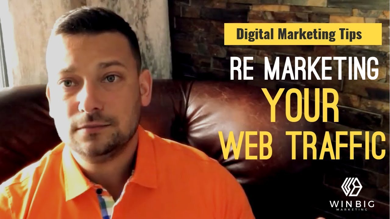 Re Marketing Your Web Traffic  - Digital Marketing Tips (2019)