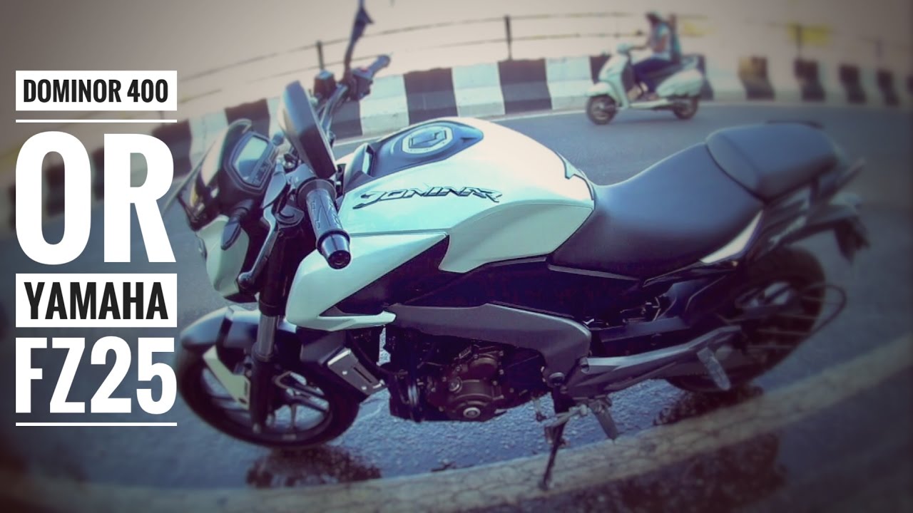 Dominar400 Or Yamaha FZ25? Which One Should I Buy?