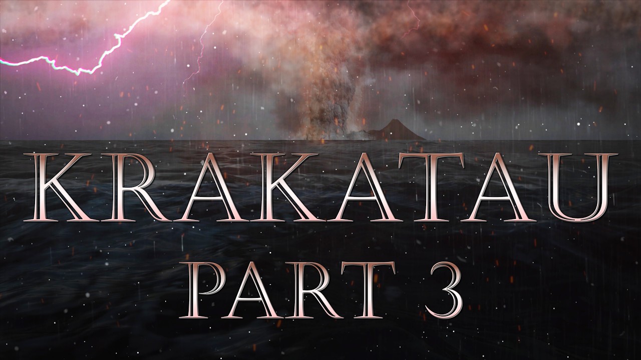 KRAKATAU PART 3 -  Krakatoa's worsening eruption cycle