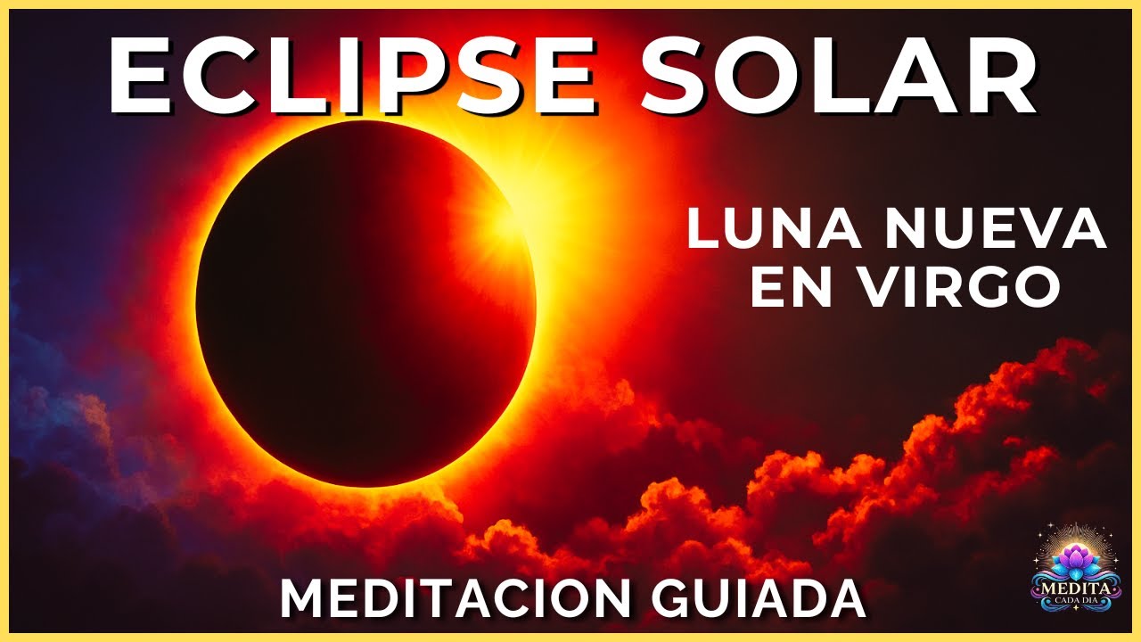 🌑 ECLIPSE SOLAR en VIRGO y LUNA NUEVA ✨ Meditación para Sanar y Manifestar
