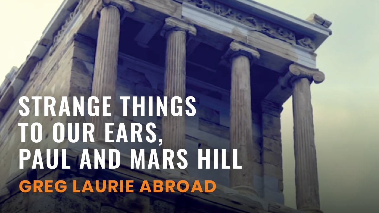 Strange Things to Our Ears , Paul and Mars Hill (Greg Laurie Abroad #8)