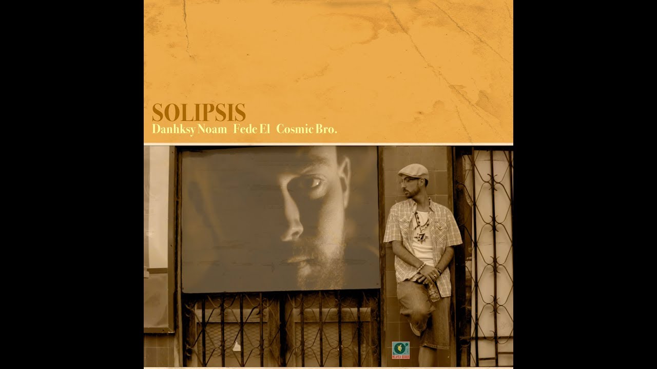 Danhksy Noam/ Fede El/ Cosmic Bro - Solipsis (feat. Julious Marvesol) SOLIPSIS