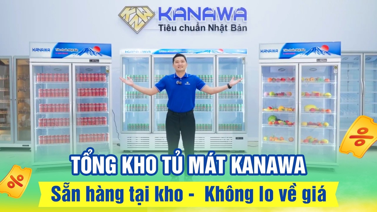 Tổng Kho Tủ Mát Kanawa - Sẵn Hàng Tại Kho, Không Lo Về Giá