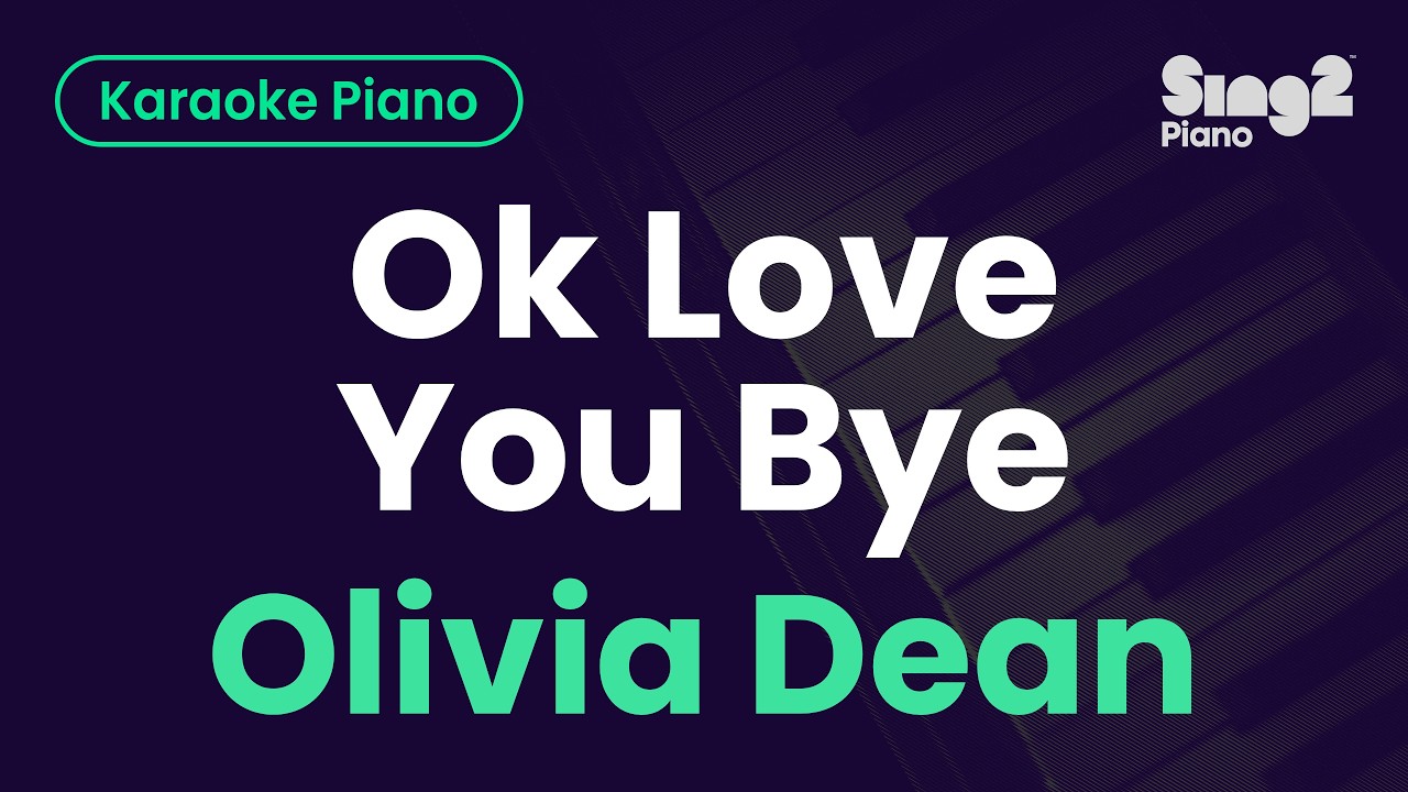 Olivia Dean - Ok Love You Bye (Piano Karaoke)