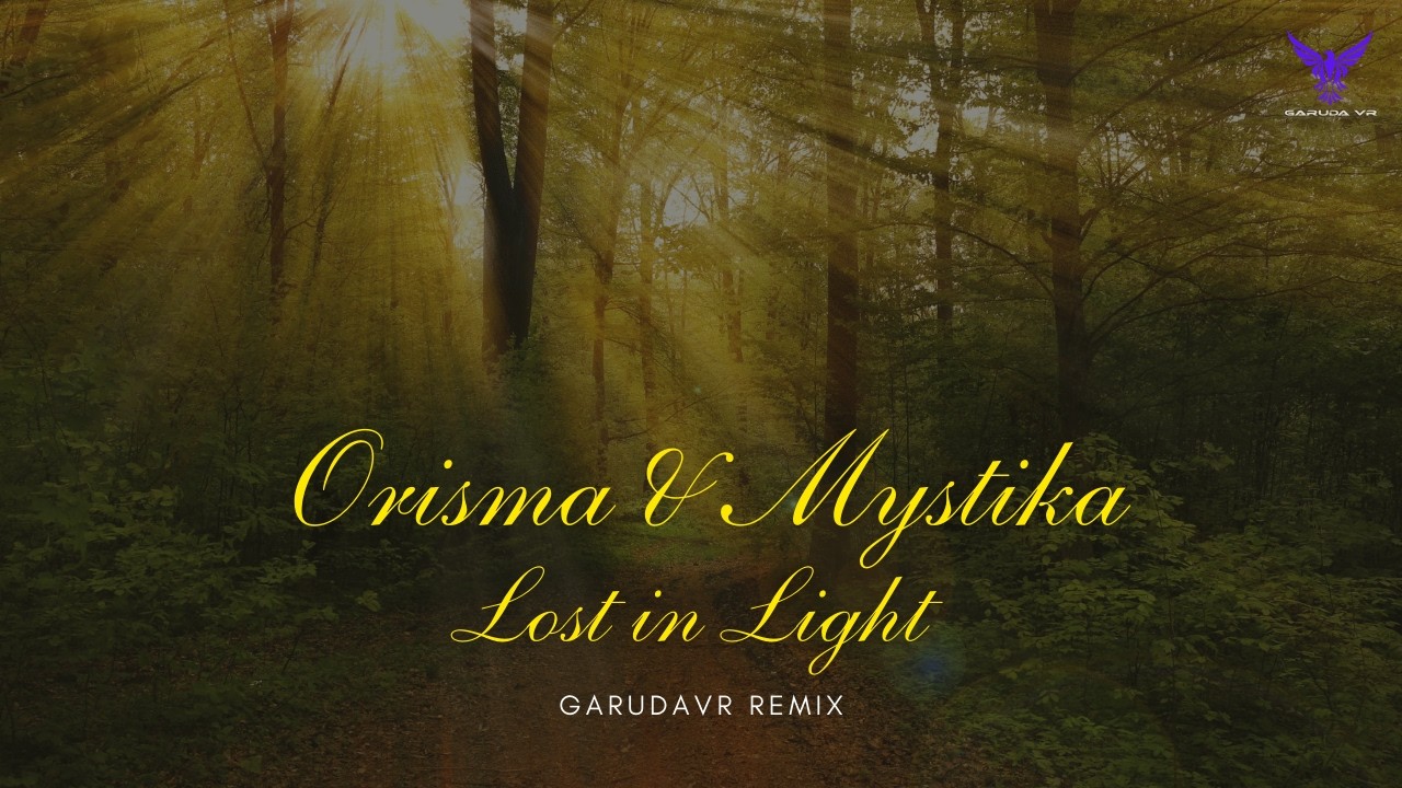 🔥 Garuda VR – Lost in Light - Orisma & Mystika (Psytrance Remix)