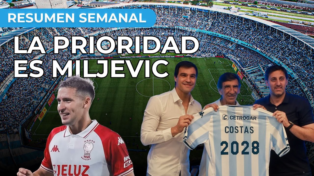 EL PROYECTO ES COSTAS + RACING A FONDO POR MILJEVIC + EL NUEVO 10 DE RACING / RESUMEN SEMANAL
