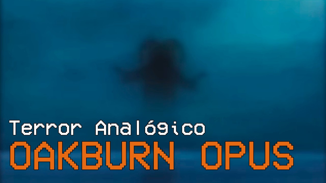 ⭕ El pueblo que desapareci&oacute; | OAKBURN OPUS (Terror Anal&oacute;gico)
