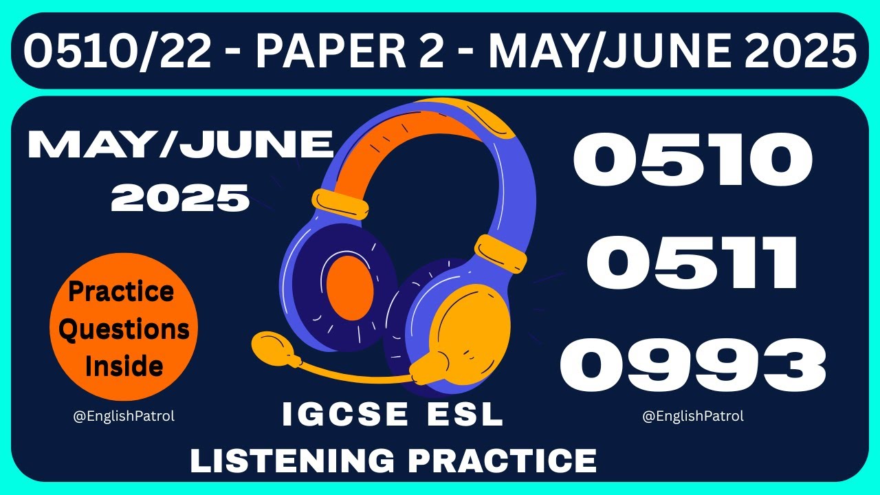 MAY/JUNE 2025 | PAPER 2 | 0510 | 0511 | 0993 | Listening Practice | IGCSE ESL |  O LEVEL