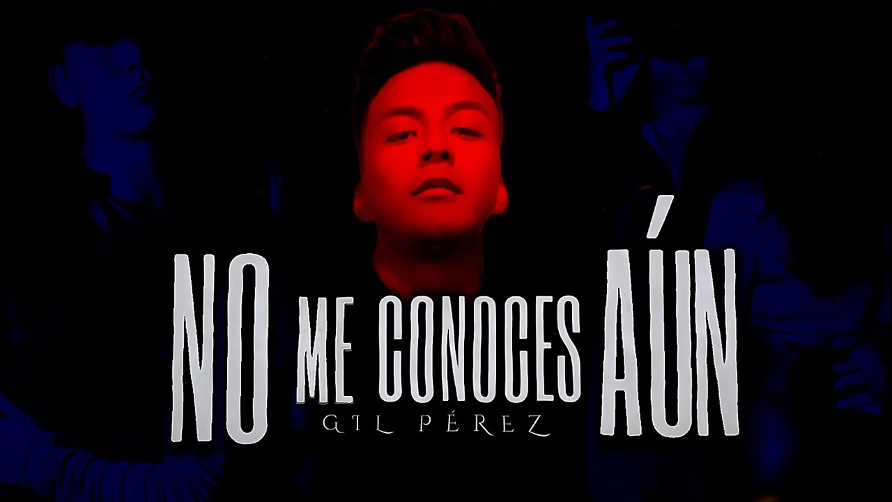 Gil P&eacute;rez - No Me Conoces A&uacute;n (Official Lyric Video)
