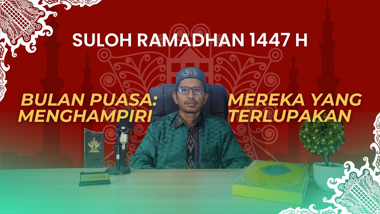 SULOH RAMADHAN - Bulan Puasa: Menghampiri Mereka Yang Terlupakan - Prof. Dr. phil. Saiful Akmal, MA