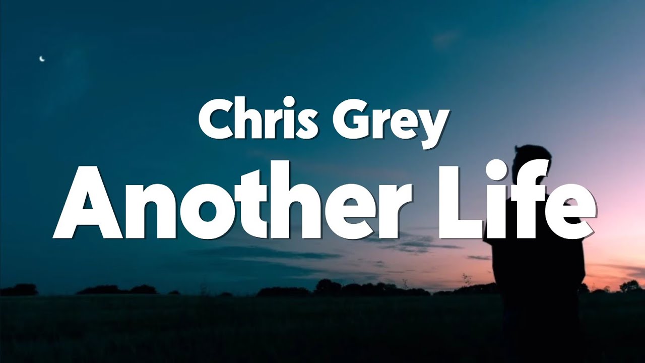 Chris Grey - ANOTHER LIFE (Lyrics)