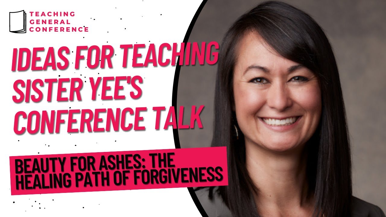 Ideas for Teaching Sister Yee's Conference Talk