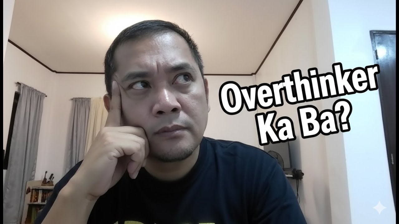 Overthinker Ka Ba?
