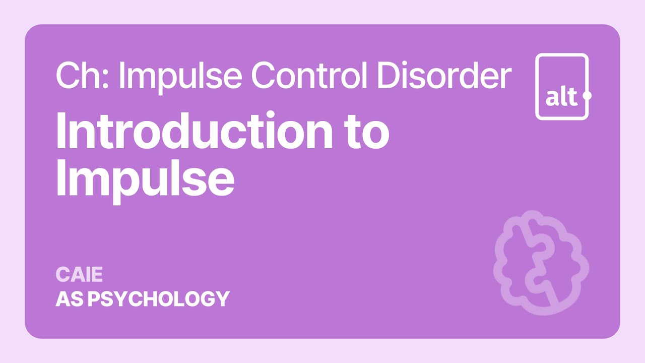 Introduction to Impulse | Impulse Control Disorder | A Level | Psychology