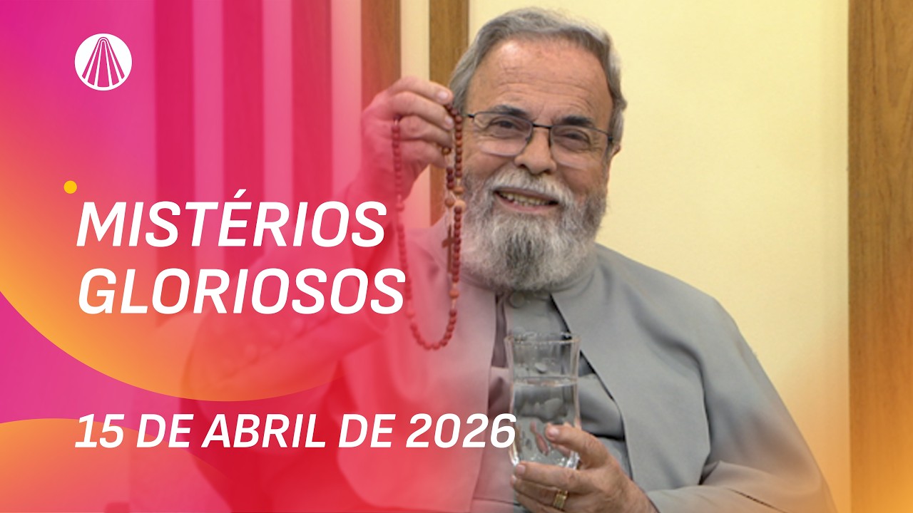 Ter&ccedil;o de Aparecida com Pe. Antonio Maria - 15 de abril 2026 [Mist&eacute;rios Gloriosos]