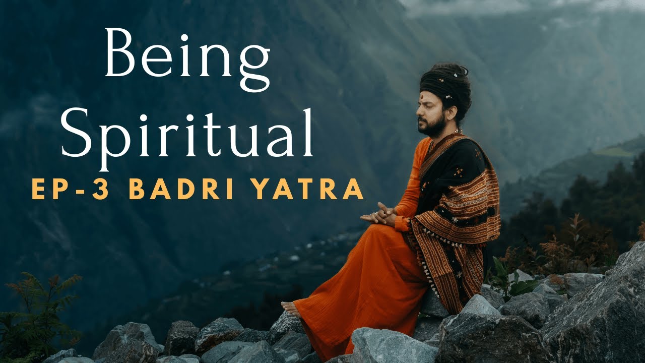 What is Spirituality ? (Ep 3 - Pad Yatra: Chopta to Badrinath)