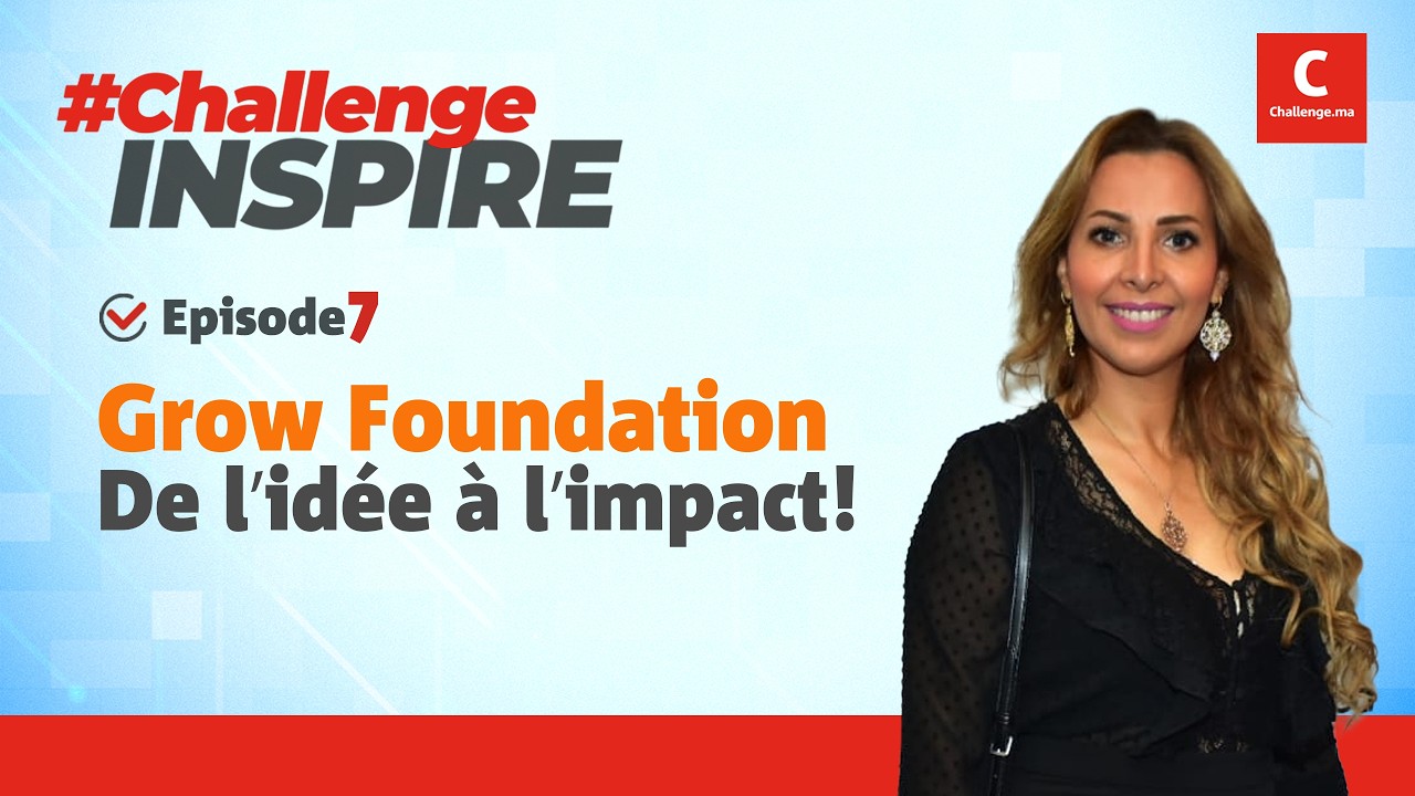 Challenge Inspire : Hanane Ait Issa, entreprendre avec impact grâce à Grow Foundation