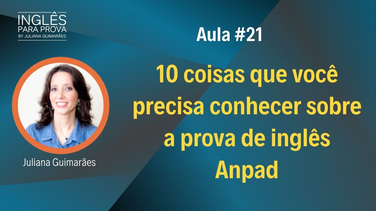 Aula #21 - Conhe&ccedil;a a prova de ingl&ecirc;s online do teste Anpad | Juliana Guimar&atilde;es