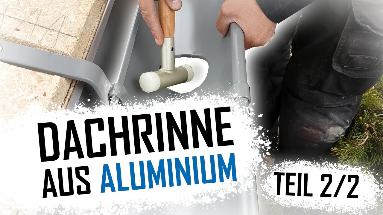 Dachdecker / Dachrinne aus Aluminium montieren Teil 2/2