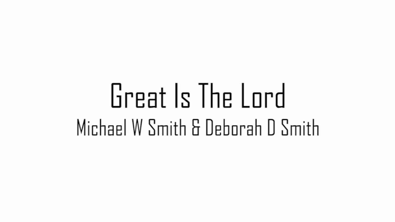 Great Is The Lord (Michael W Smith & Deborah D Smith) - Glory Voice