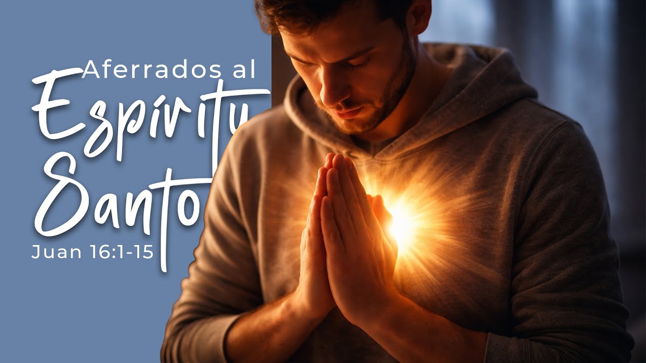 Aferrados al Espíritu Santo | Juan 16:1 15 | Ps  Samuel Soto Jr
