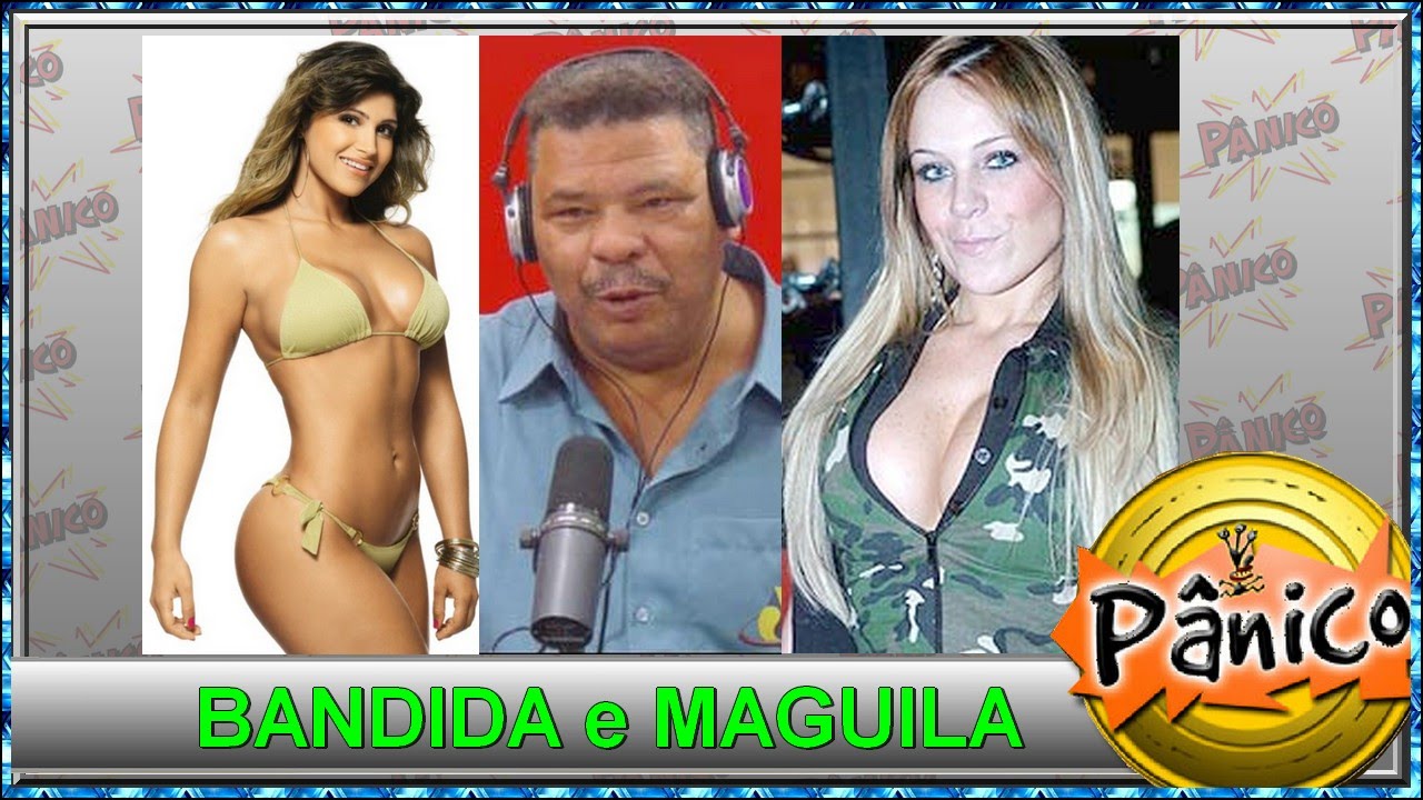 Panico Bandida e Maguila