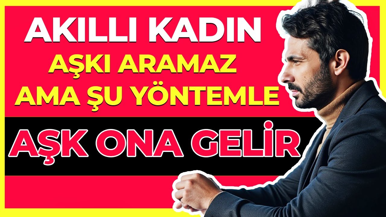 AKILLI KADIN AŞKI ARAMAZ AMA ŞU YÖNTEMLE AŞKI ÇEKER ! - Aşkın Peşinde Olma Doğru Enerjide Ol !