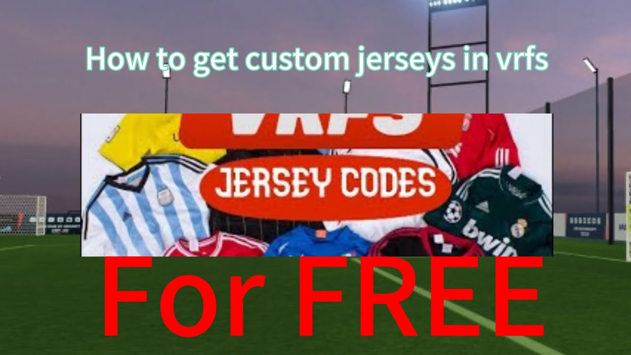 How to get Custom jerseys in VRFS for free ￼