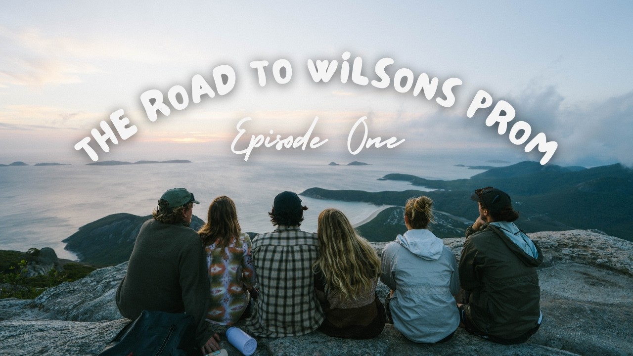 The Road to Wilsons Prom | Episode 1