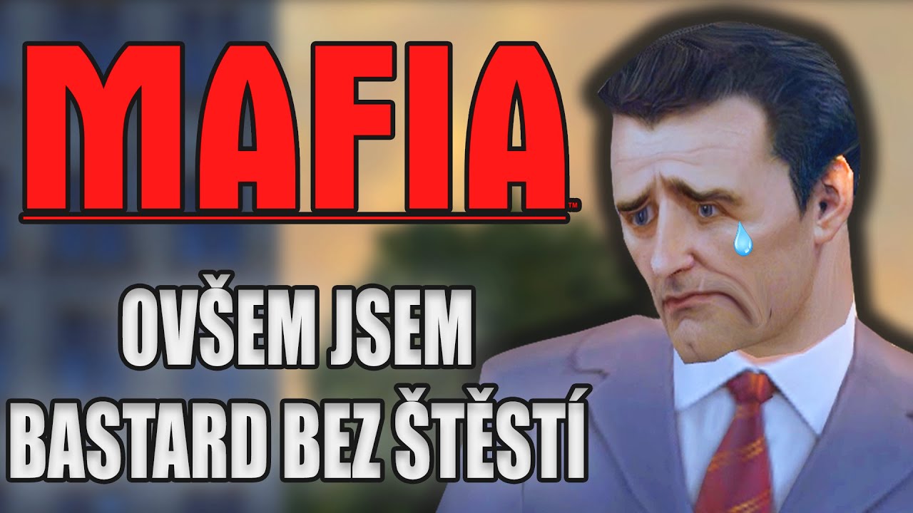 MAFIA ovšem jsem bastard bez štěstí