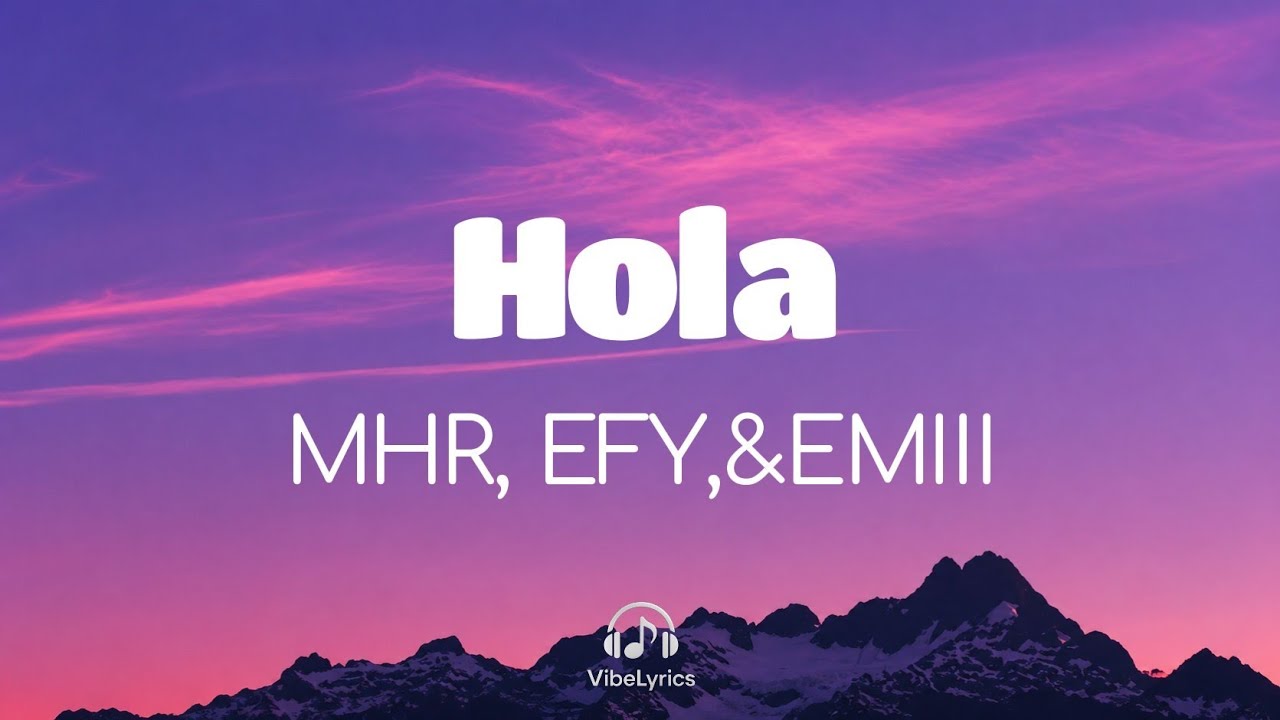 Hola Lyrics | MHR | EFY | EMIII