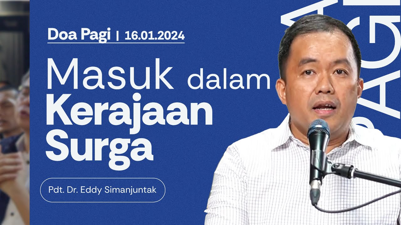 MASUK DALAM KERAJAAN SURGA | Doa Pagi | Pdt. Dr. Eddy Simanjuntak | 16 Januari 2024 | 05.00 WIB