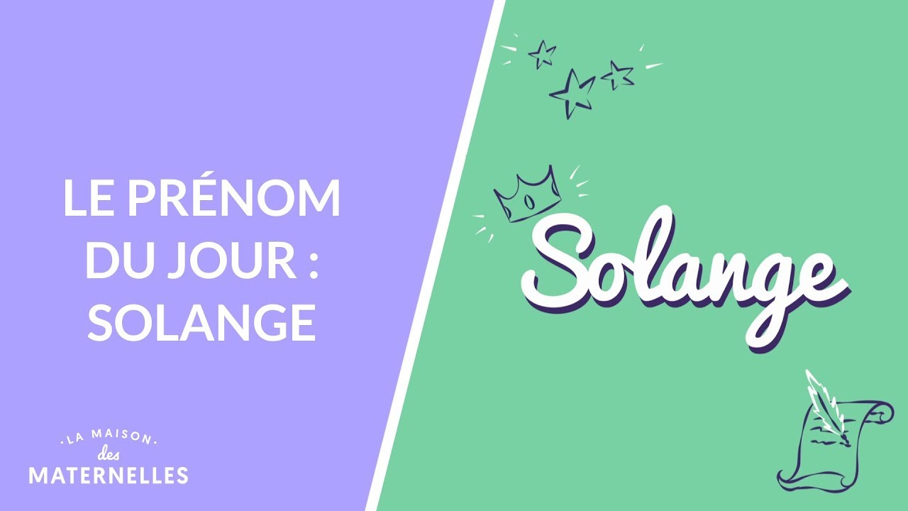 Le prénom du jour : Solange - La Maison des Maternelles #LMDM