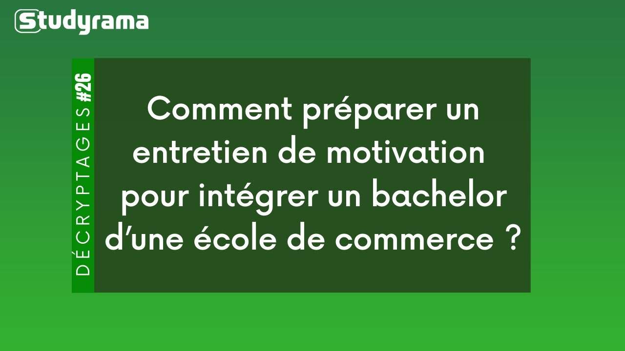 Comment préparer un entretien de motivation pour intégrer un bachelor d'une école de commerce ?