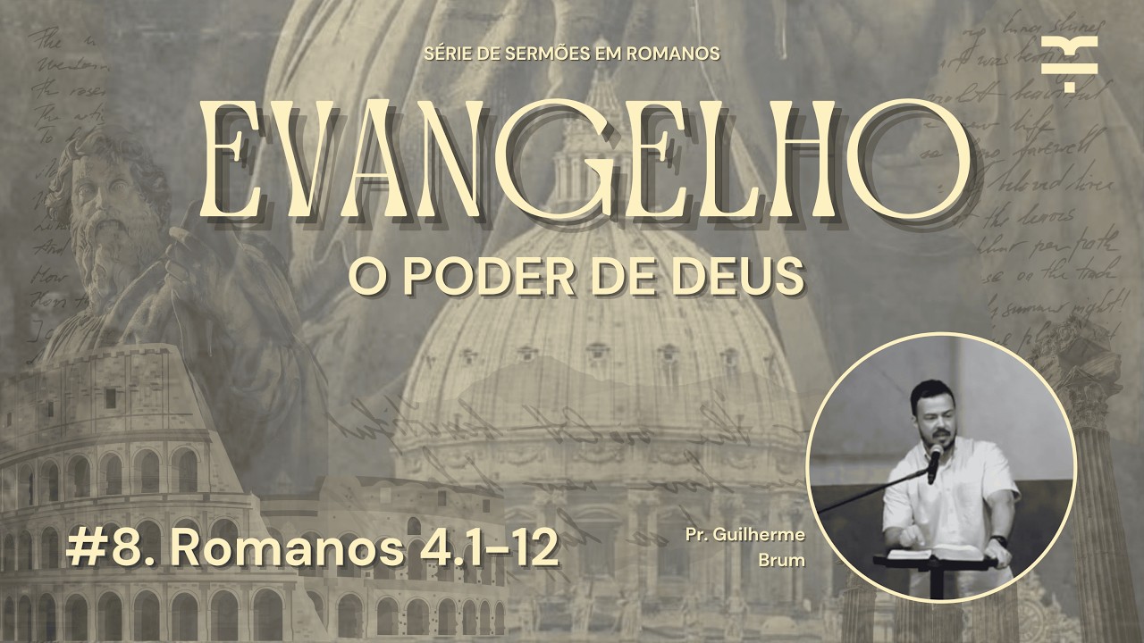 #8 Romanos 4.1-12 (Evangelho - O Poder de Deus)